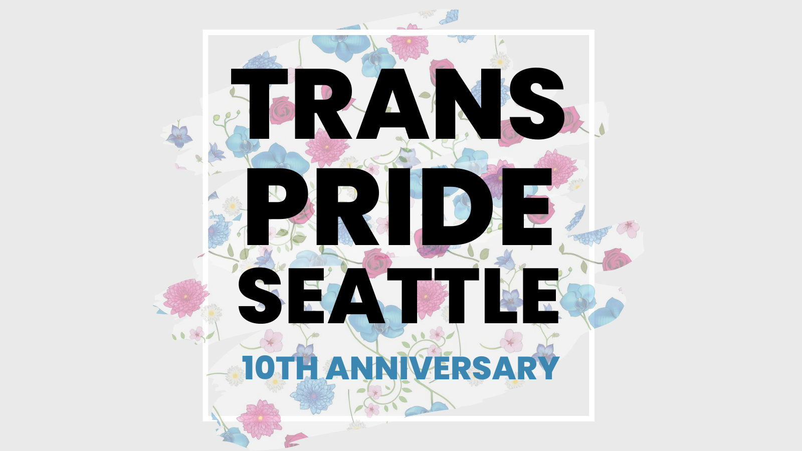 Trans Pride Seattle: 10th Anniversary